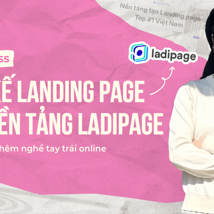 Thiết Kế Landing Page Trên Nền Tảng LadiPage